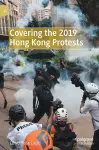 Covering the 2019 Hong Kong Protests cover