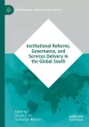 Institutional Reforms, Governance, and Services Delivery in the Global South cover