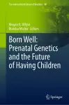 Born Well: Prenatal Genetics and the Future of Having Children cover