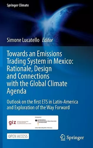 Towards an Emissions Trading System in Mexico: Rationale, Design and Connections with the Global Climate Agenda cover