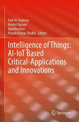 Intelligence of Things: AI-IoT Based Critical-Applications and Innovations cover