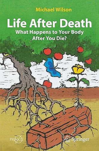 Life After Death: What Happens to Your Body After You Die? cover
