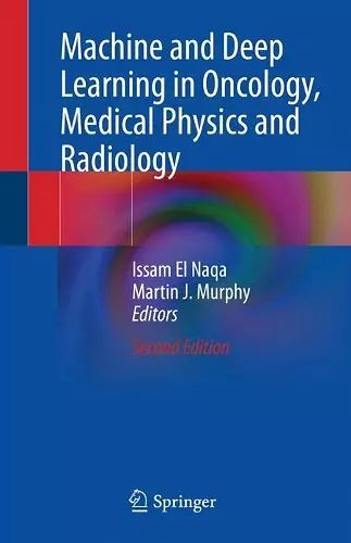 Machine and Deep Learning in Oncology, Medical Physics and Radiology cover