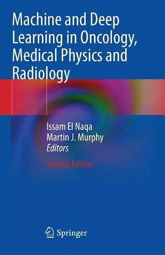 Machine and Deep Learning in Oncology, Medical Physics and Radiology cover