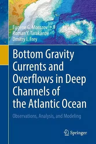 Bottom Gravity Currents and Overflows in Deep Channels of the Atlantic Ocean cover