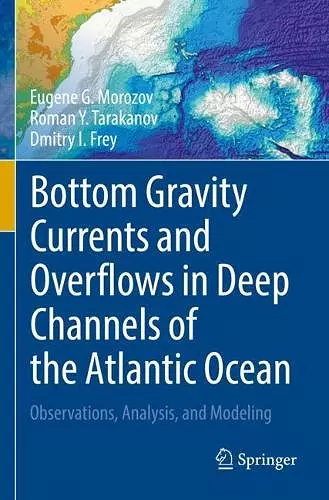 Bottom Gravity Currents and Overflows in Deep Channels of the Atlantic Ocean cover