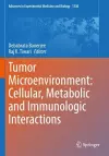 Tumor Microenvironment: Cellular, Metabolic and Immunologic Interactions cover