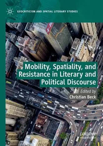 Mobility, Spatiality, and Resistance in Literary and Political Discourse cover