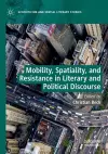 Mobility, Spatiality, and Resistance in Literary and Political Discourse cover