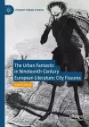 The Urban Fantastic in Nineteenth-Century European Literature cover