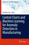 Control Charts and Machine Learning for Anomaly Detection in Manufacturing cover