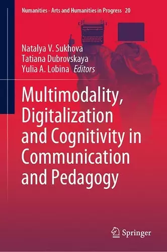 Multimodality, Digitalization and Cognitivity in Communication and Pedagogy cover