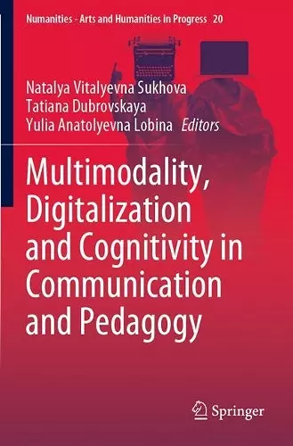 Multimodality, Digitalization and Cognitivity in Communication and Pedagogy cover