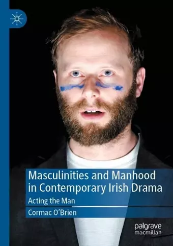 Masculinities and Manhood in Contemporary Irish Drama cover