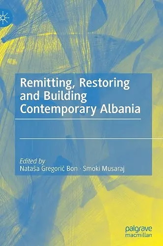 Remitting, Restoring and Building Contemporary Albania cover