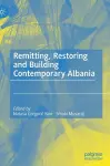 Remitting, Restoring and Building Contemporary Albania cover