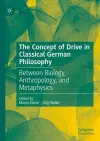 The Concept of Drive in Classical German Philosophy cover