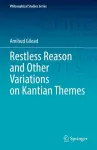 Restless Reason and Other Variations on Kantian Themes cover