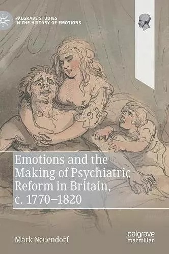 Emotions and the Making of Psychiatric Reform in Britain, c. 1770-1820 cover