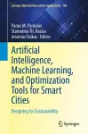 Artificial Intelligence, Machine Learning, and Optimization Tools for Smart Cities cover
