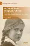 We Don't Become Refugees by Choice cover