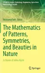 The Mathematics of Patterns, Symmetries, and Beauties in Nature cover