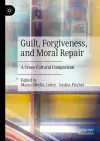 Guilt, Forgiveness, and Moral Repair cover