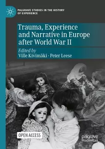 Trauma, Experience and Narrative in Europe after World War II cover