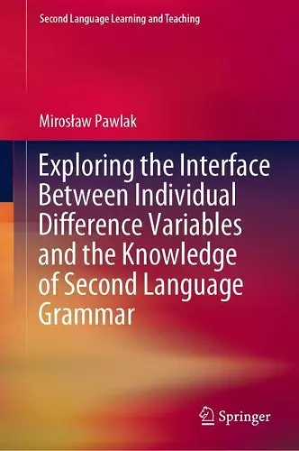 Exploring the Interface Between Individual Difference Variables and the Knowledge of Second Language Grammar cover