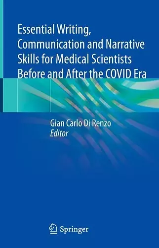 Essential Writing, Communication and Narrative Skills for Medical Scientists  Before and After the COVID Era cover