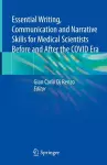 Essential Writing, Communication and Narrative Skills for Medical Scientists  Before and After the COVID Era cover