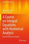 A Course on Integral Equations with Numerical Analysis cover