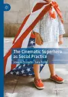 The Cinematic Superhero as Social Practice cover