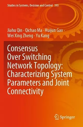 Consensus Over Switching Network Topology: Characterizing System Parameters and Joint Connectivity cover