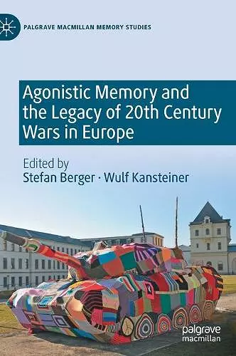 Agonistic Memory and the Legacy of 20th Century Wars in Europe cover