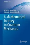 A Mathematical Journey to Quantum Mechanics cover