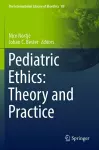 Pediatric Ethics: Theory and Practice cover