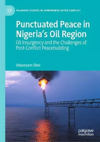 Punctuated Peace in Nigeria’s Oil Region cover