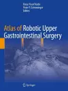 Atlas of Robotic Upper Gastrointestinal Surgery cover