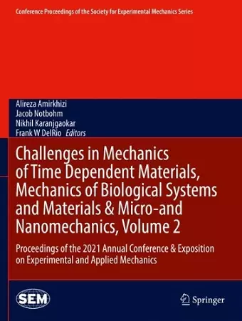 Challenges in Mechanics of Time Dependent Materials, Mechanics of Biological Systems and Materials & Micro-and Nanomechanics, Volume 2 cover