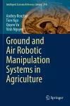 Ground and Air Robotic Manipulation Systems in Agriculture cover