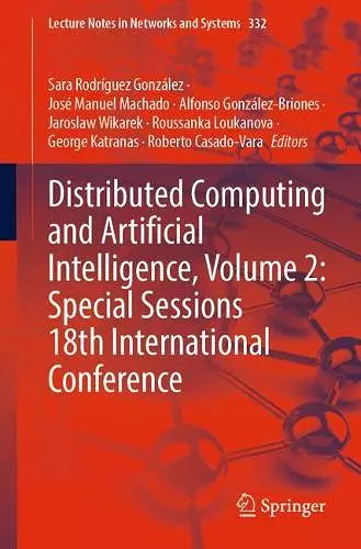 Distributed Computing and Artificial Intelligence, Volume 2: Special Sessions 18th International Conference cover