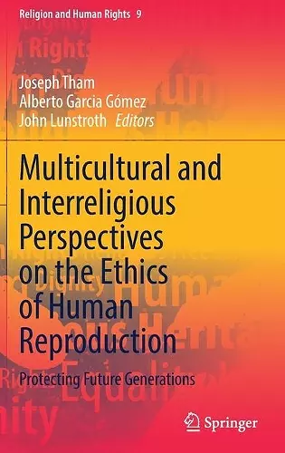 Multicultural and Interreligious Perspectives on the Ethics of Human Reproduction cover