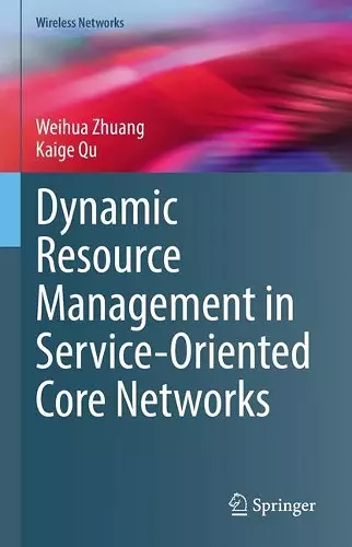 Dynamic Resource Management in Service-Oriented Core Networks cover