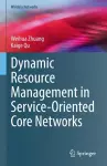 Dynamic Resource Management in Service-Oriented Core Networks cover