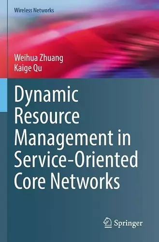 Dynamic Resource Management in Service-Oriented Core Networks cover