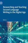 Researching and Teaching Second Language Writing in the Digital Age cover