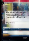 The African Union and African Agency in International Politics cover