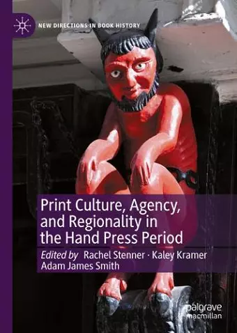 Print Culture, Agency, and Regionality in the Hand Press Period cover