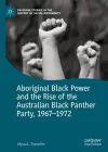 Aboriginal Black Power and the Rise of the Australian Black Panther Party, 1967-1972 cover